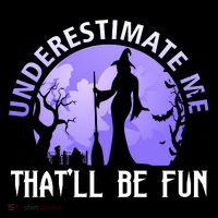 Underestimate Me Thatll Be Fun Funny Halloween Witch Sarcastic Quote Hoodie thumb 7