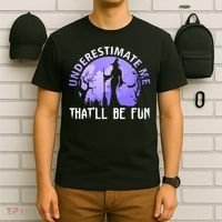 Underestimate Me Thatll Be Fun Funny Halloween Witch Sarcastic Quote T-Shirt thumb 6