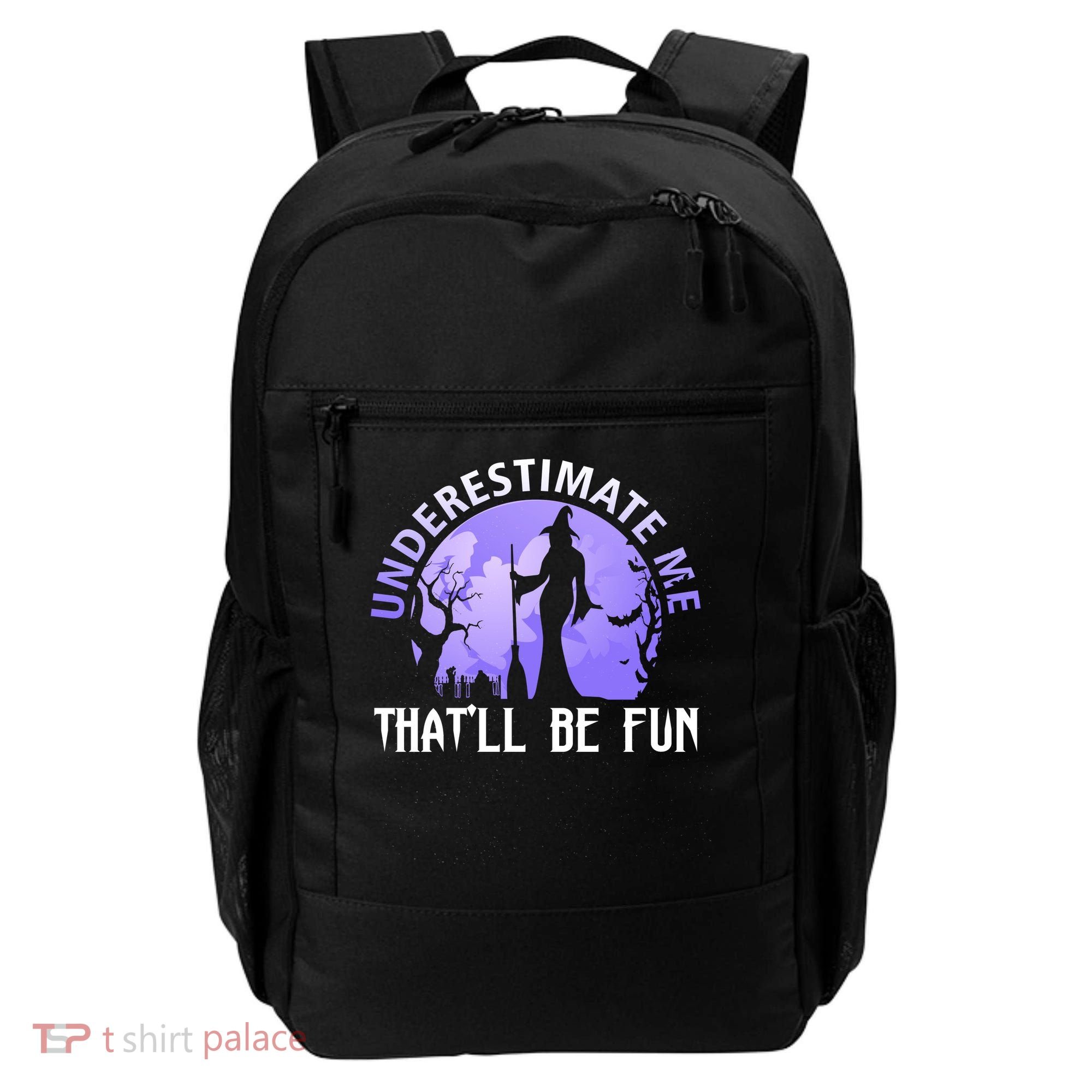 Underestimate Me Thatll Be Fun Funny Halloween Witch Sarcastic Quote Backpack