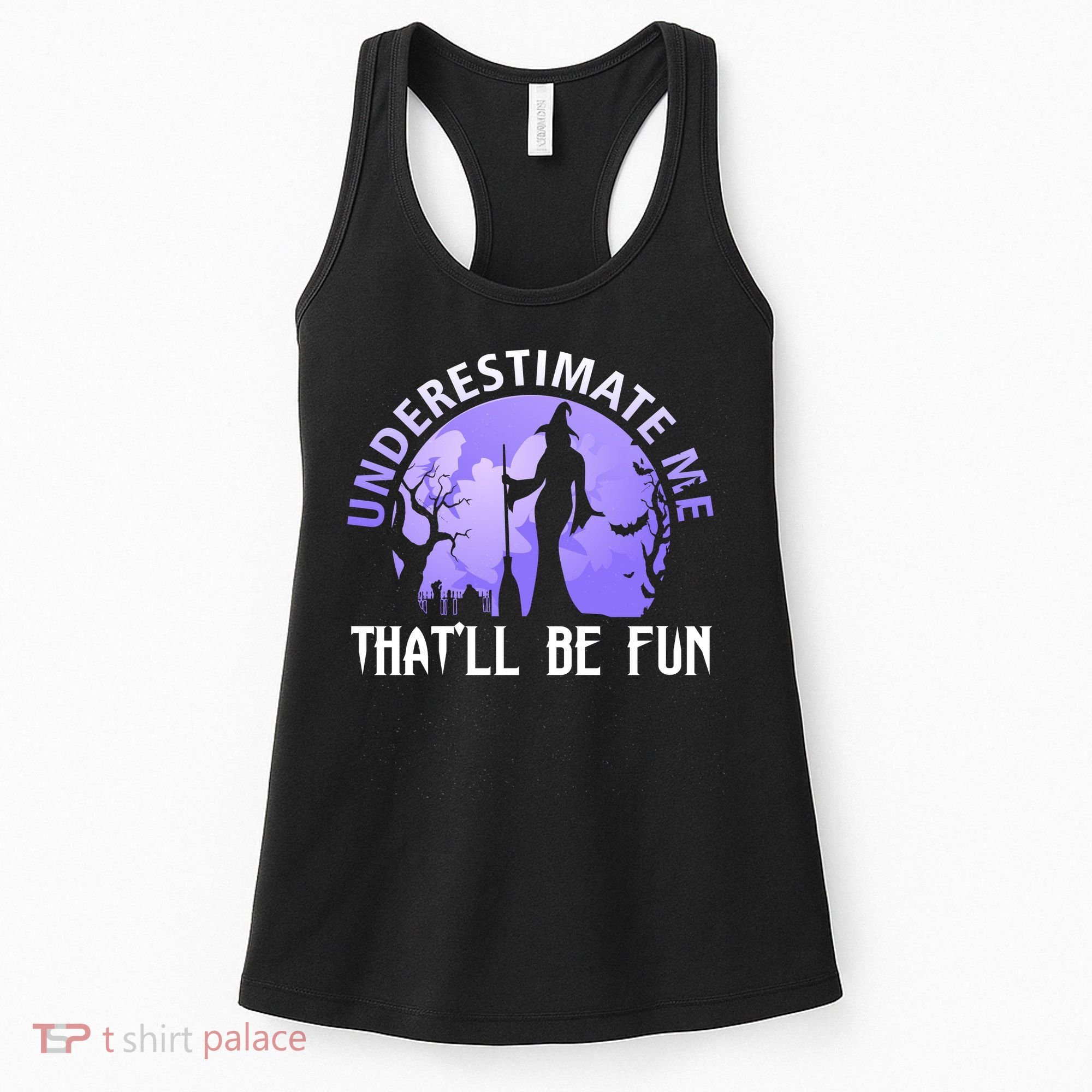 Underestimate Me Thatll Be Fun Funny Halloween Witch Sarcastic Quote Women's Tank Top