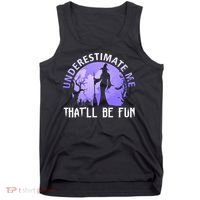 Underestimate Me Thatll Be Fun Funny Halloween Witch Sarcastic Quote Tank Top thumb 0