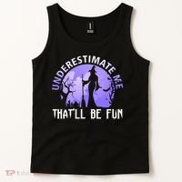Underestimate Me Thatll Be Fun Funny Halloween Witch Sarcastic Quote Tank Top thumb 2