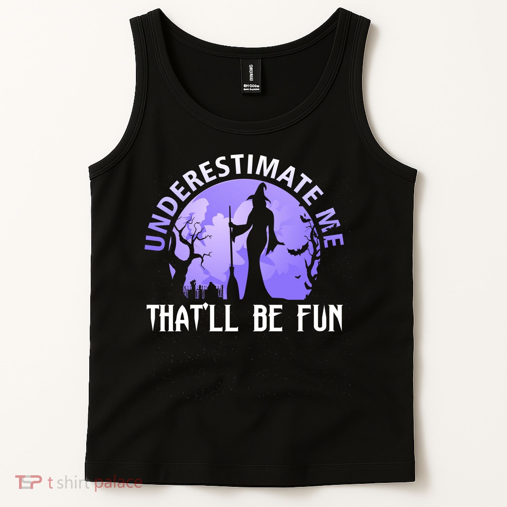 Underestimate Me Thatll Be Fun Funny Halloween Witch Sarcastic Quote Tank Top