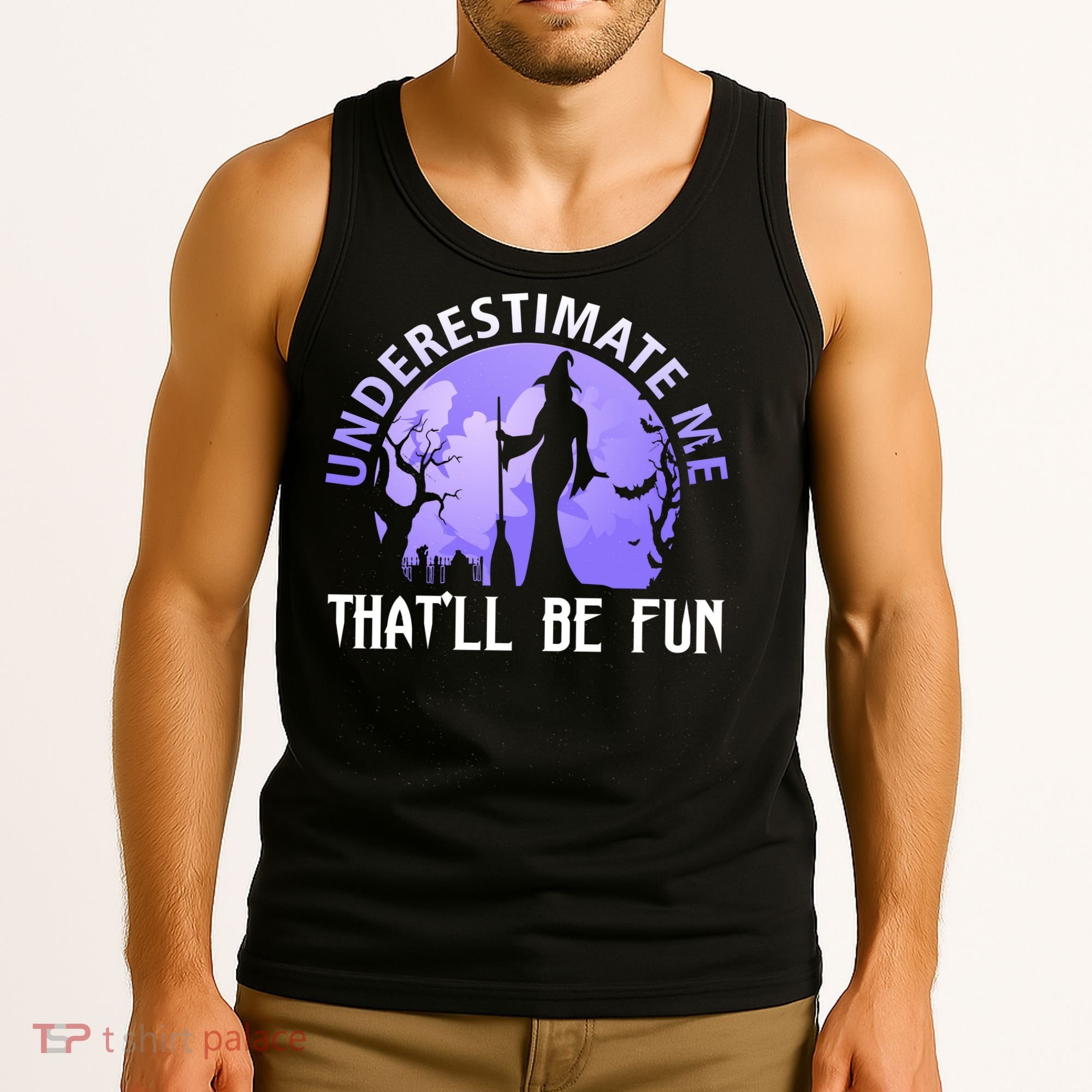 Underestimate Me Thatll Be Fun Funny Halloween Witch Sarcastic Quote Tank Top