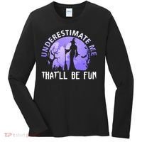Underestimate Me Thatll Be Fun Funny Halloween Witch Sarcastic Quote Women's Long Sleeve Shirt thumb 0