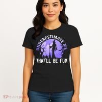 Underestimate Me Thatll Be Fun Funny Halloween Witch Sarcastic Quote Women's T-Shirt thumb 4