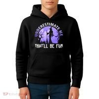 Underestimate Me Thatll Be Fun Funny Halloween Witch Sarcastic Quote Kids Hoodie thumb 4