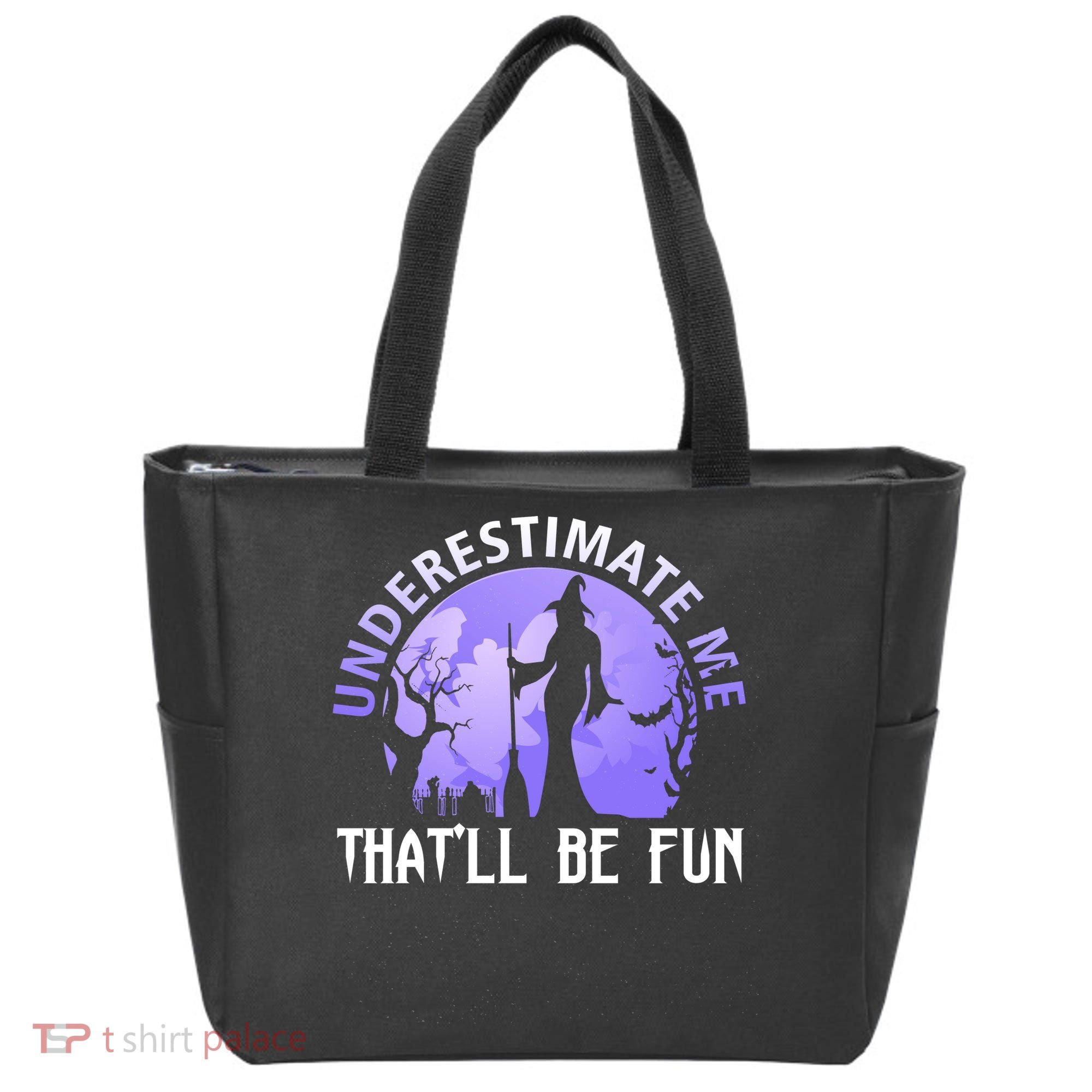 Underestimate Me Thatll Be Fun Funny Halloween Witch Sarcastic Quote Tote Bag