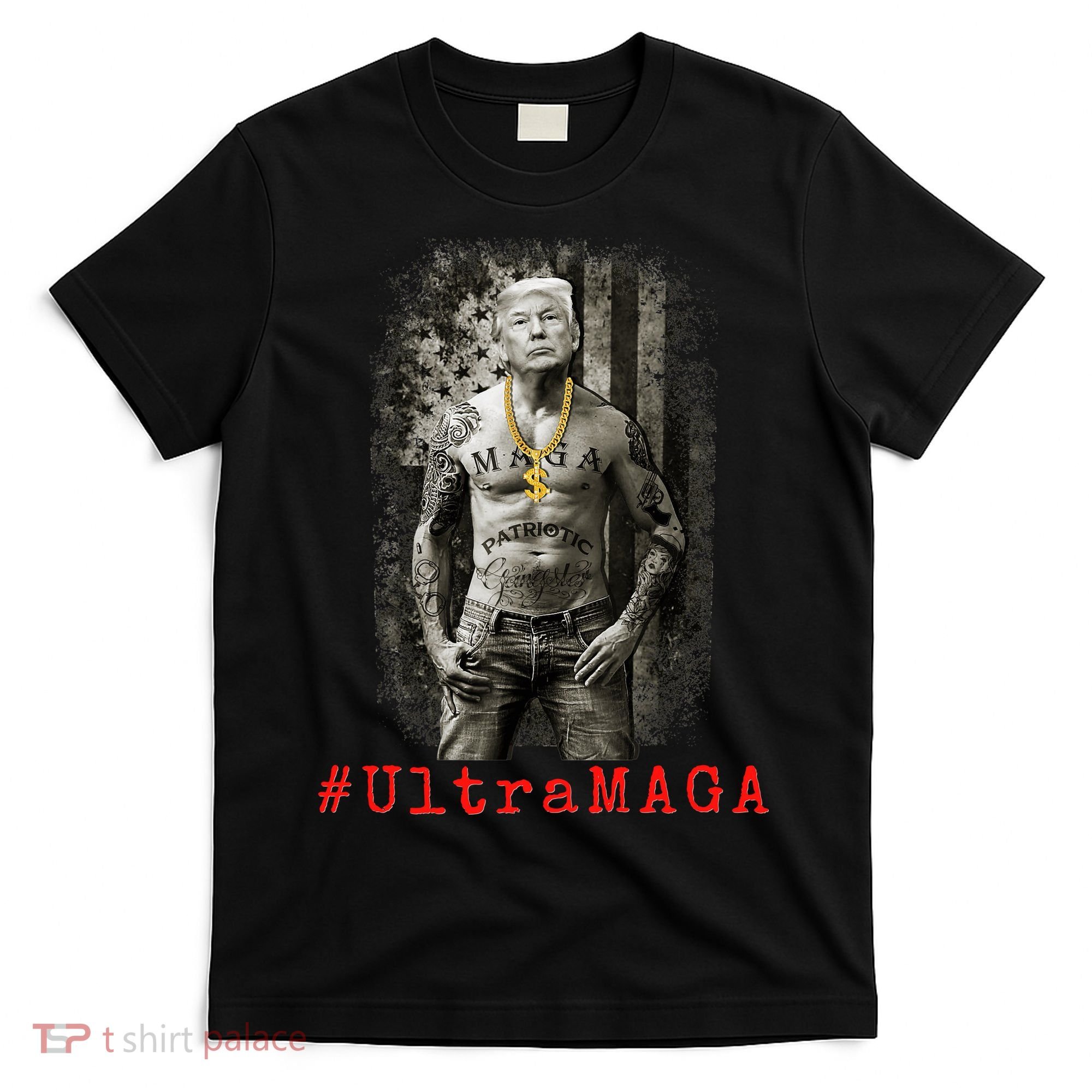 Ultra MAGA Trump The Great MAGA King Funny Gangster T-Shirt