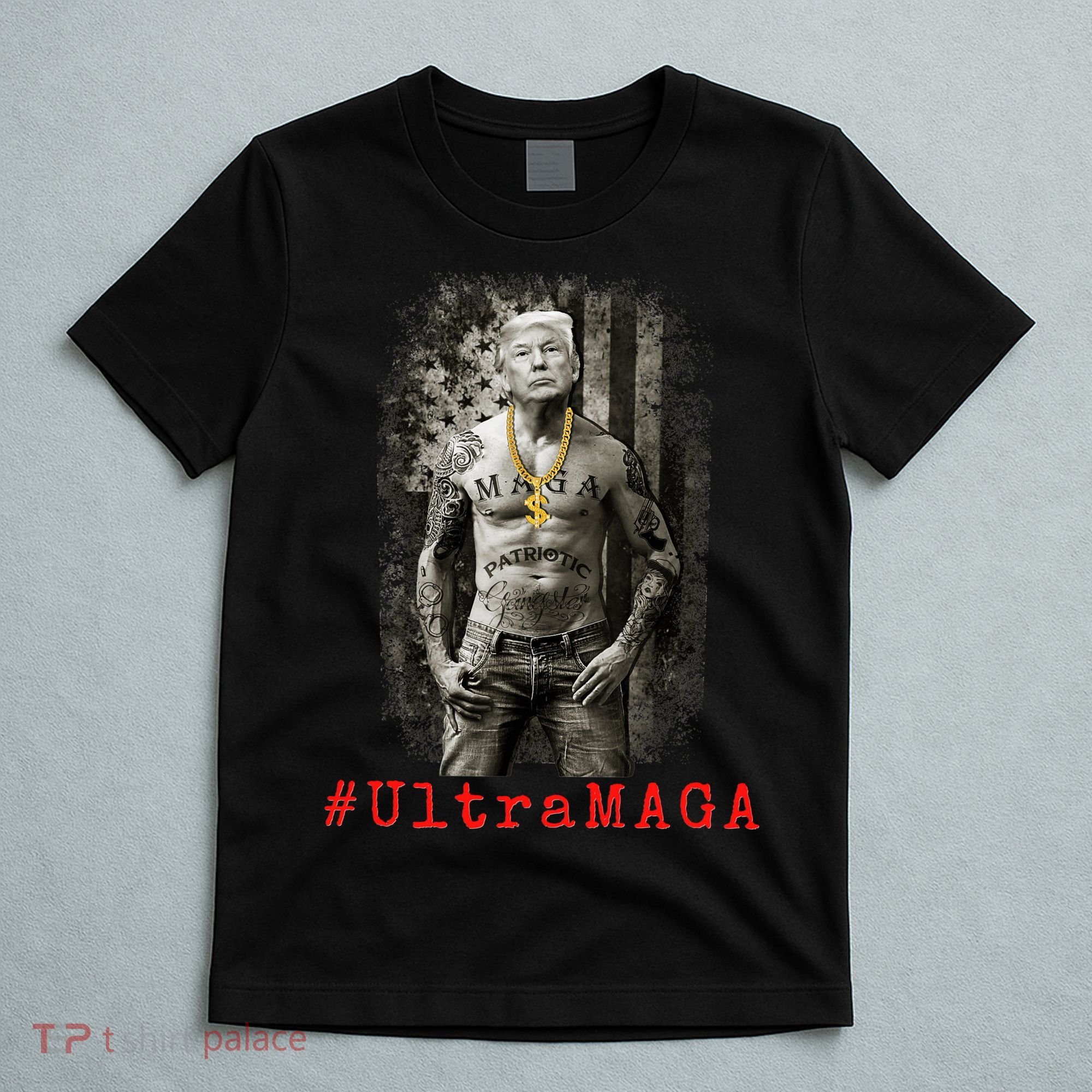 Ultra MAGA Trump The Great MAGA King Funny Gangster T-Shirt