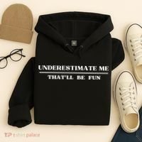 Underestimate Me That'll Be Fun Funny Hoodie thumb 4