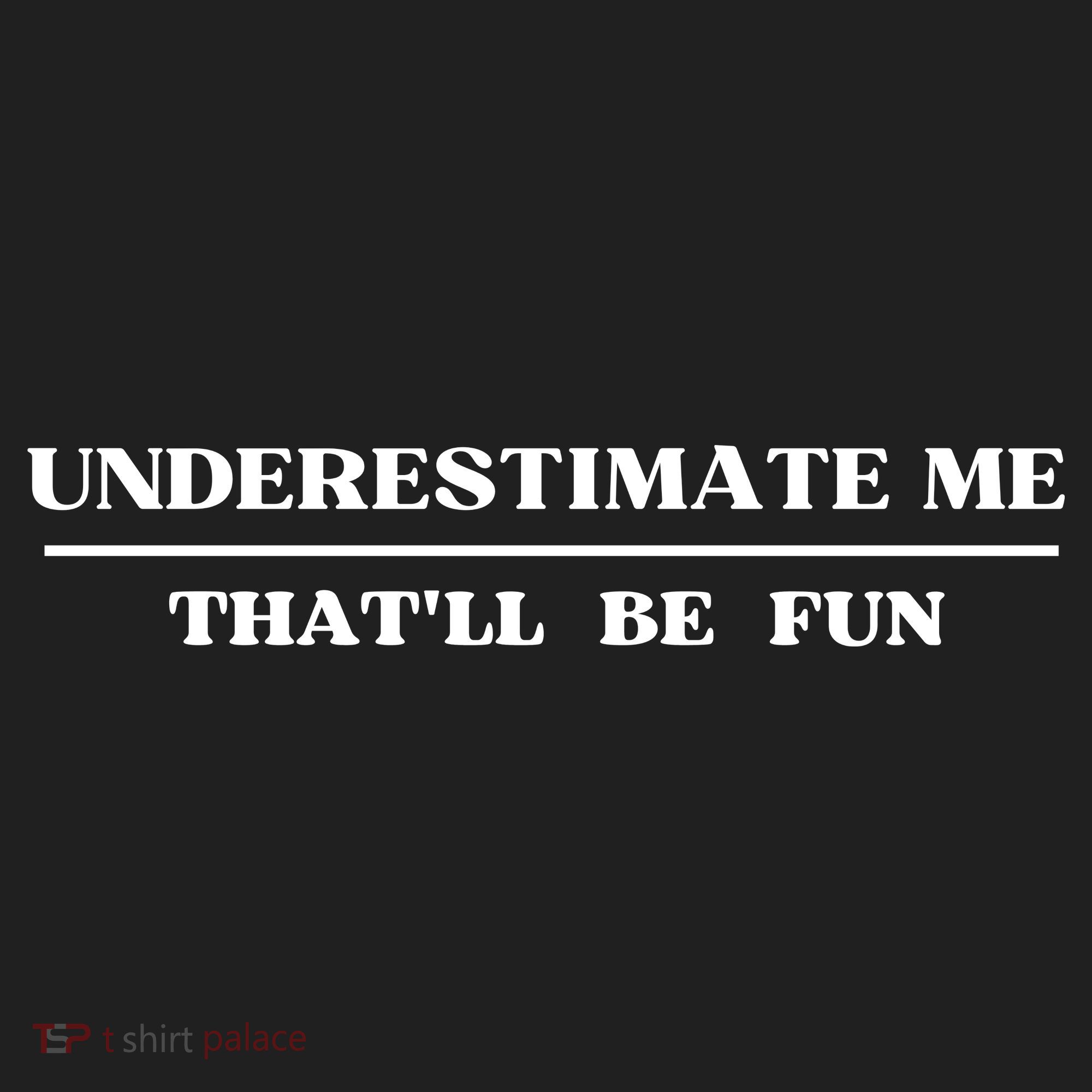 Underestimate Me That'll Be Fun Funny Tumbler