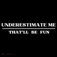 Underestimate Me That'll Be Fun Funny Baby Bodysuit thumb 2