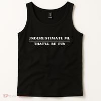 Underestimate Me That'll Be Fun Funny Tank Top thumb 2