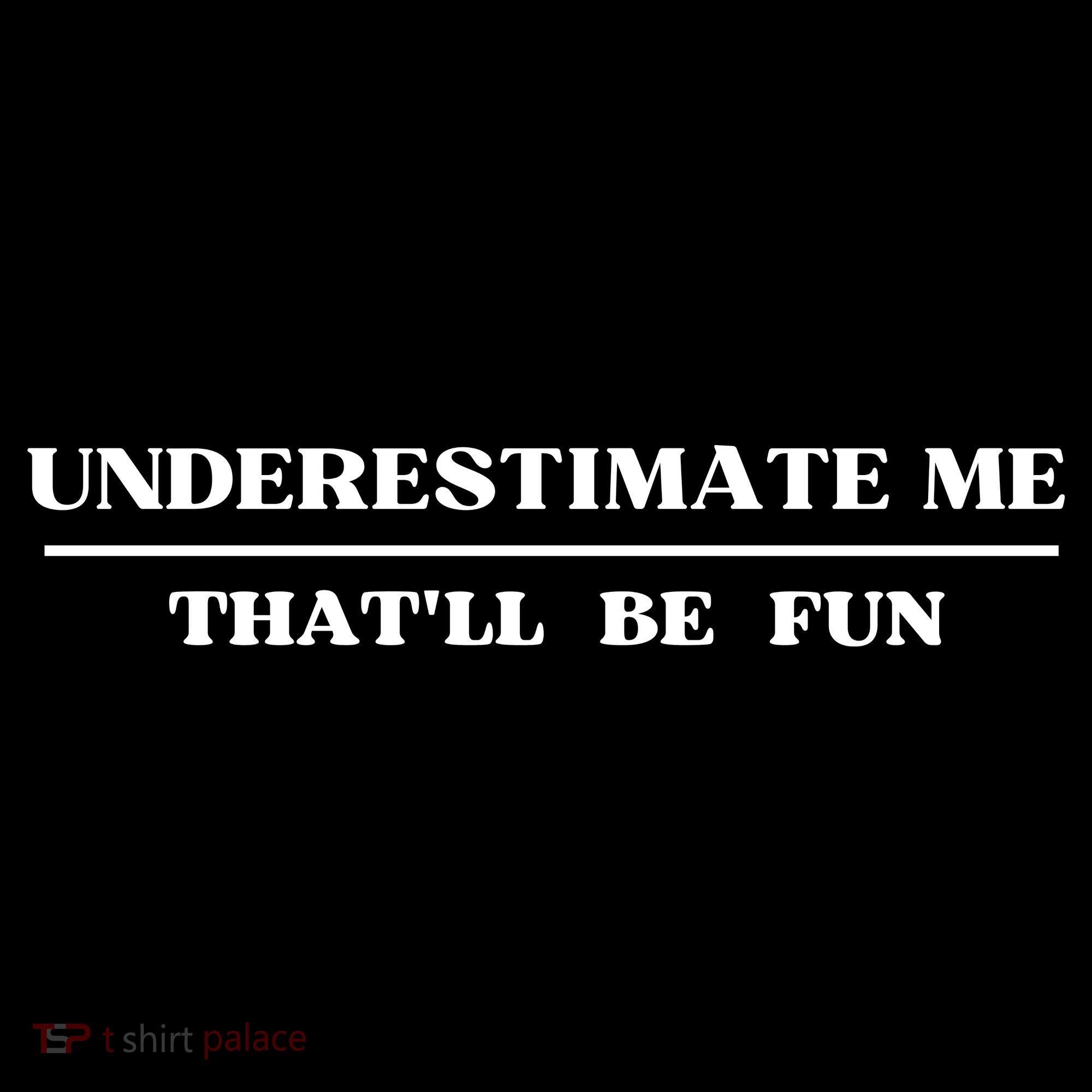 Underestimate Me That'll Be Fun Funny Kids Sweatshirt