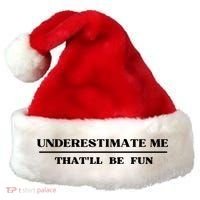 Underestimate Me That'll Be Fun Funny Santa Hat thumb 0