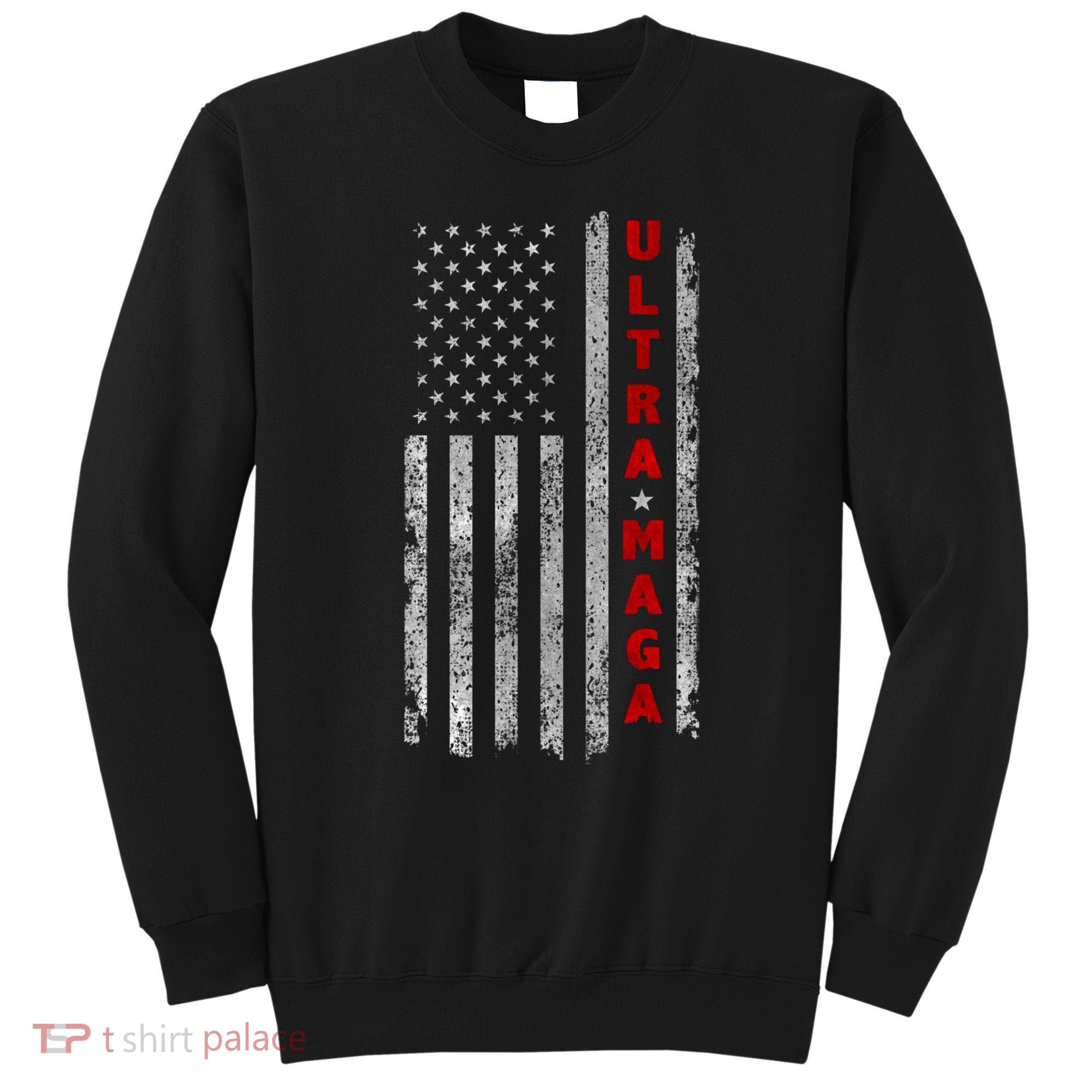 Ultra Maga US Flag American Patriotic Trump Supporter Sweatshirt