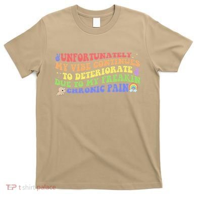 Unfortunately My Vibe Continues To Deteriorate T-Shirt