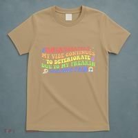 Unfortunately My Vibe Continues To Deteriorate T-Shirt thumb 5