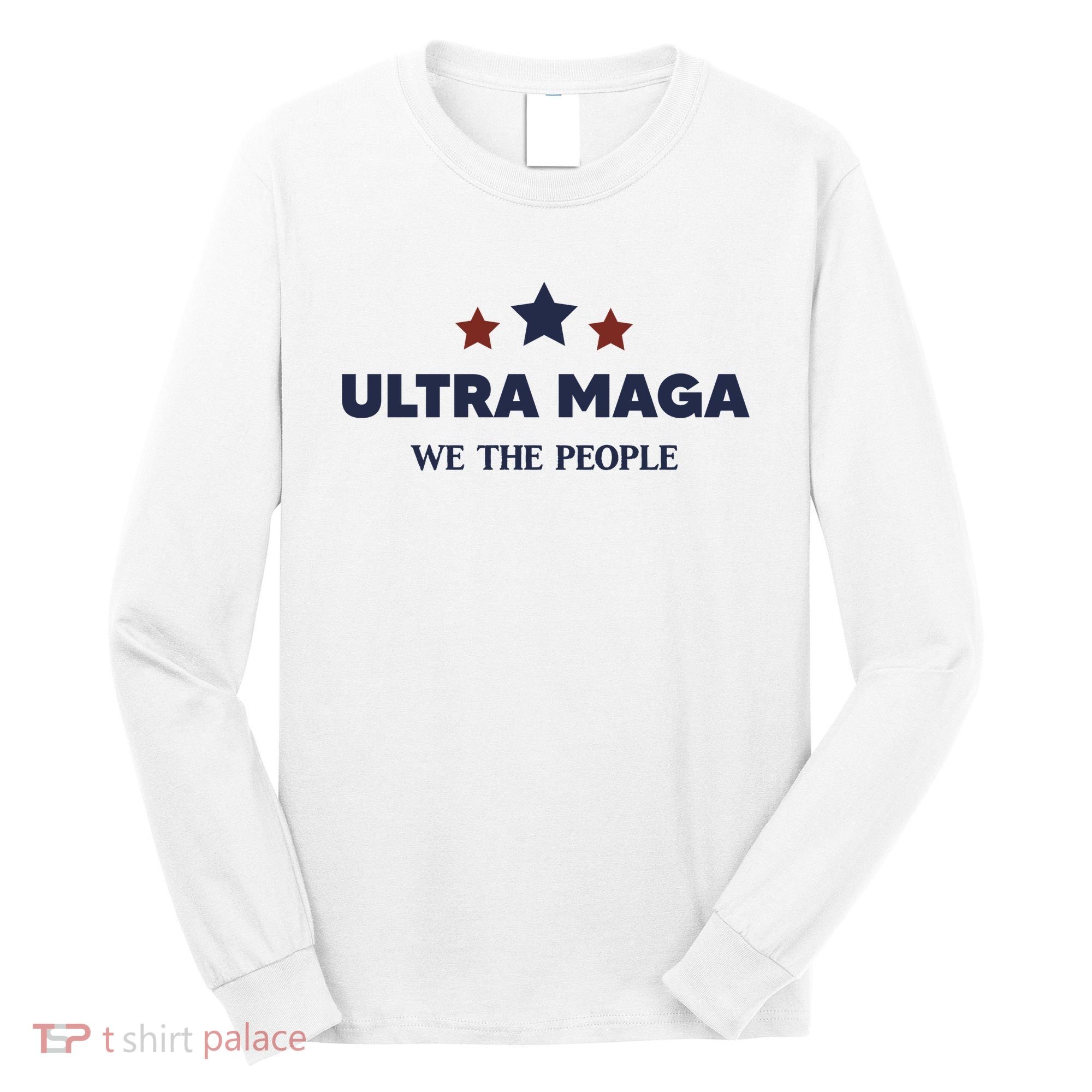 Ultra Maga We The People Long Sleeve Shirt