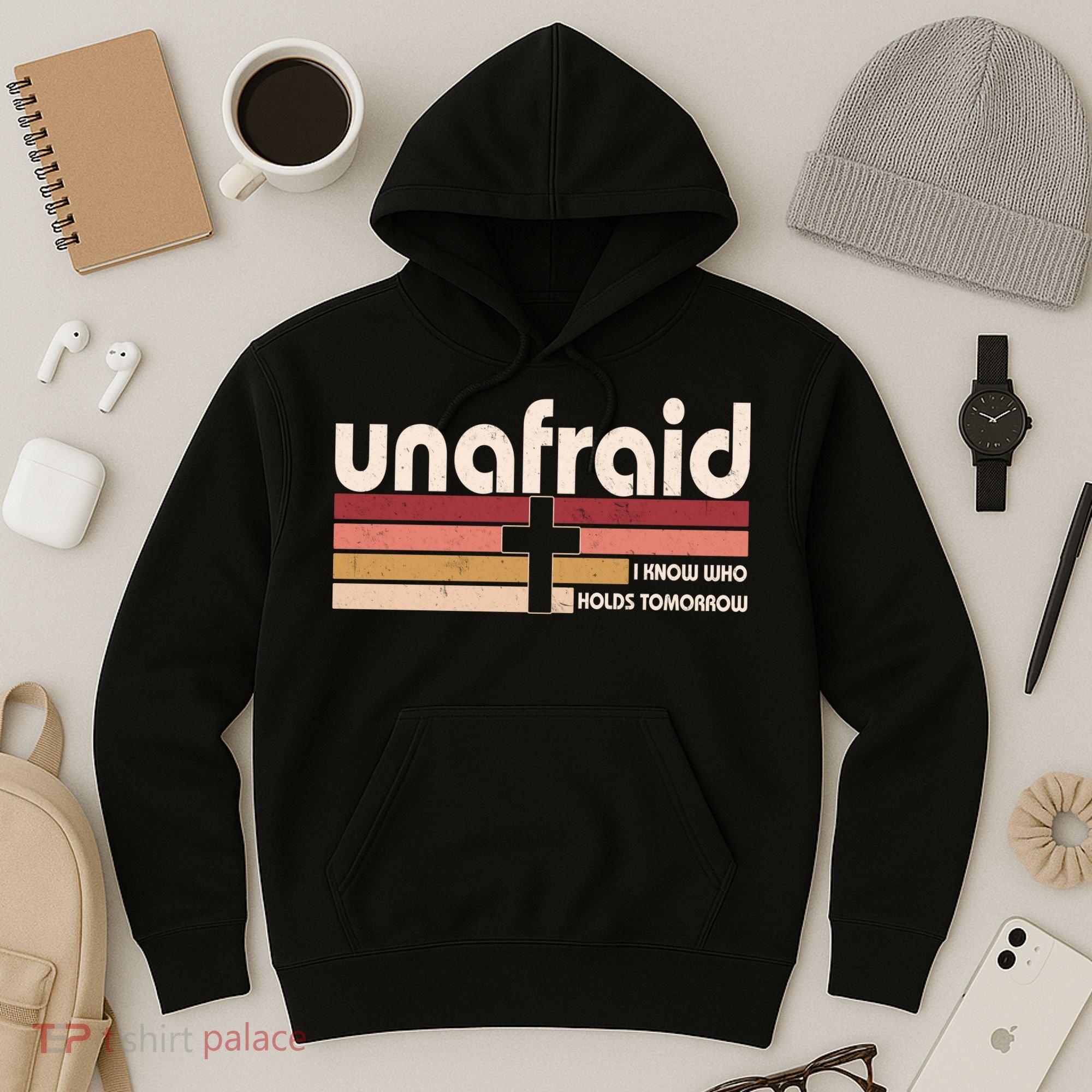 Unafraid I Know Who Holds Tomorrow Christian Faith Hoodie