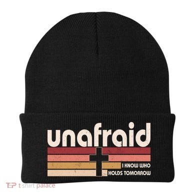 Unafraid I Know Who Holds Tomorrow Christian Faith Beanie