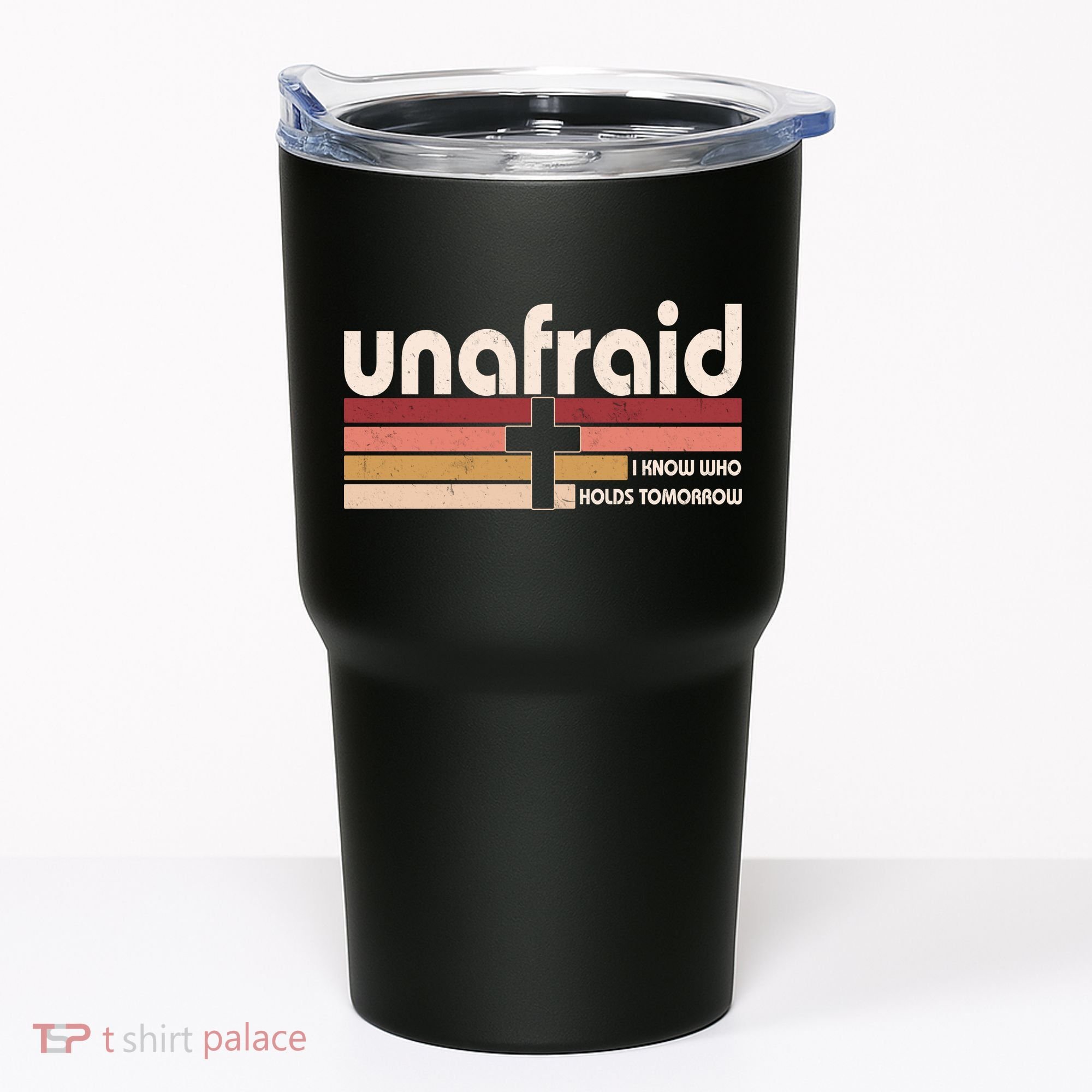 Unafraid I Know Who Holds Tomorrow Christian Faith Tumbler