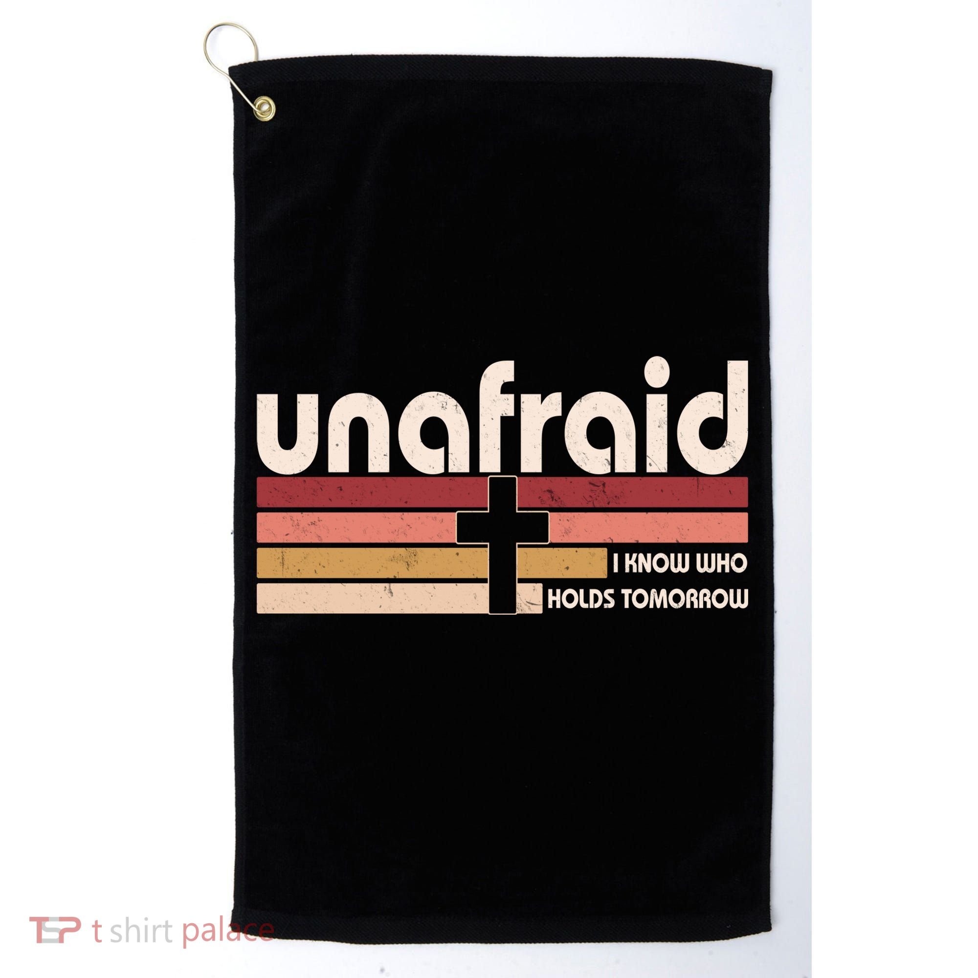 Unafraid I Know Who Holds Tomorrow Christian Faith Golf Towel