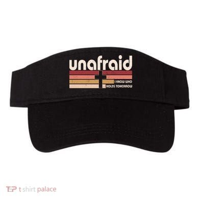 Unafraid I Know Who Holds Tomorrow Christian Faith Visor