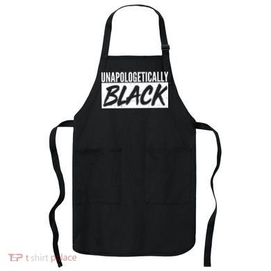 Unapologetically Black Apron
