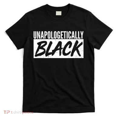 Unapologetically Black T-Shirt