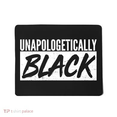 Unapologetically Black Mousepad