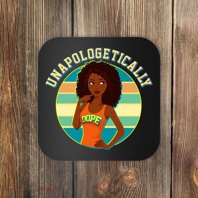 Unapologetically Dope Coaster