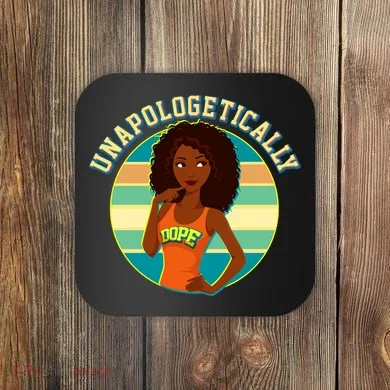 Unapologetically Dope Coaster