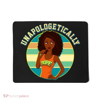 Unapologetically Dope Mousepad