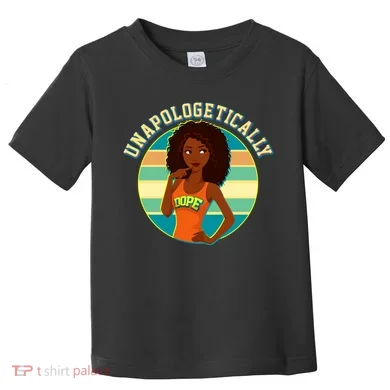 Unapologetically Dope Toddler T-Shirt