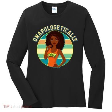 Unapologetically Dope Women's Long Sleeve Shirt
