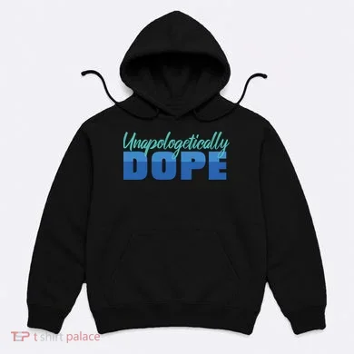Unapologetically Dope Phase Hoodie