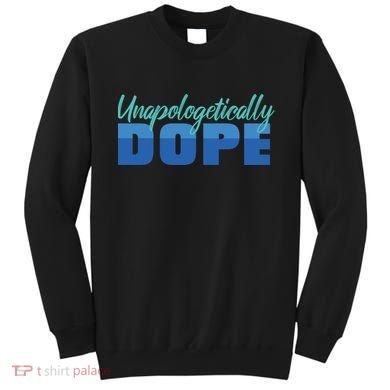 Unapologetically Dope Phase Sweatshirt