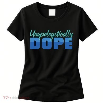 Unapologetically Dope Phase Women's T-Shirt
