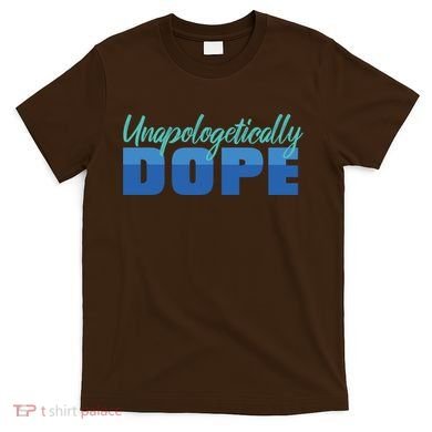 Unapologetically Dope Phase T-Shirt