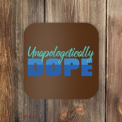 Unapologetically Dope Phase Coaster