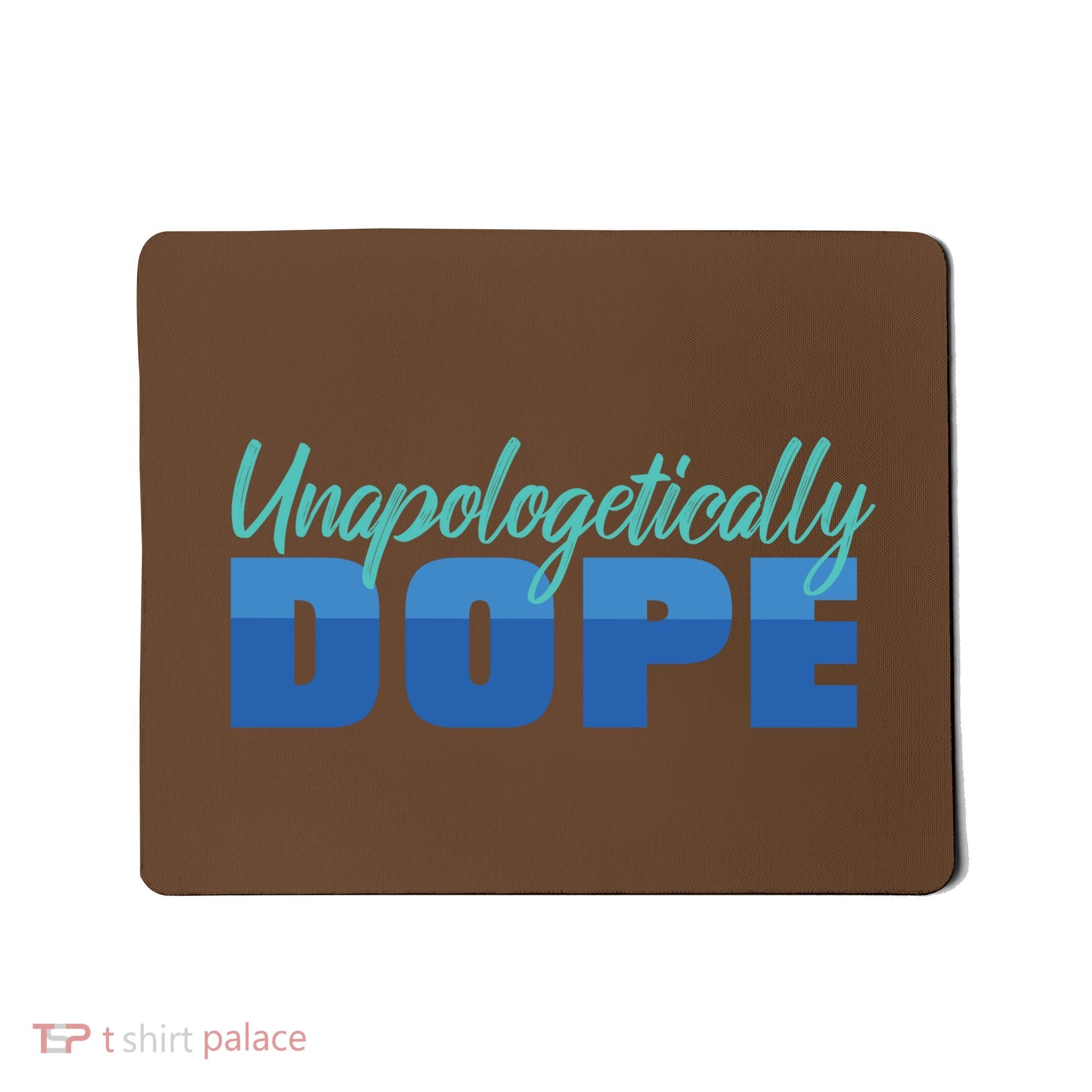 Unapologetically Dope Phase Mousepad
