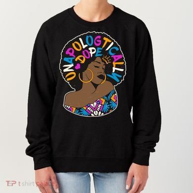 Unapologtically Dope Black Woman Stylish Afro  Women's Sweatshirt