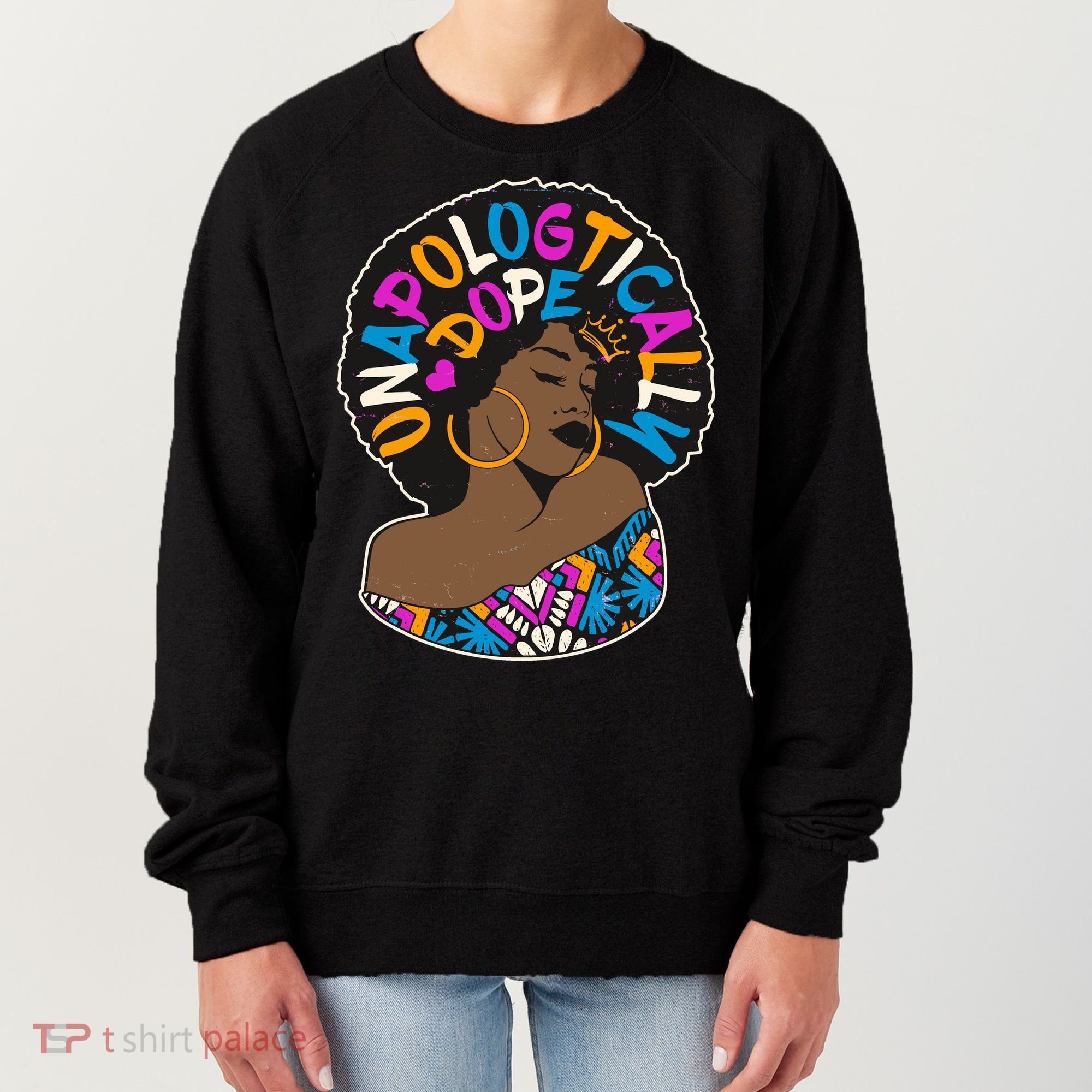 Unapologtically Dope Black Woman Stylish Afro  Women's Sweatshirt
