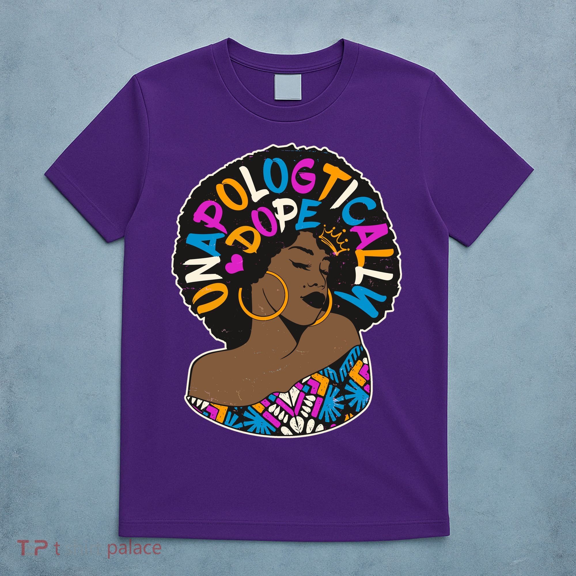 Unapologtically Dope Black Woman Stylish Afro  T-Shirt