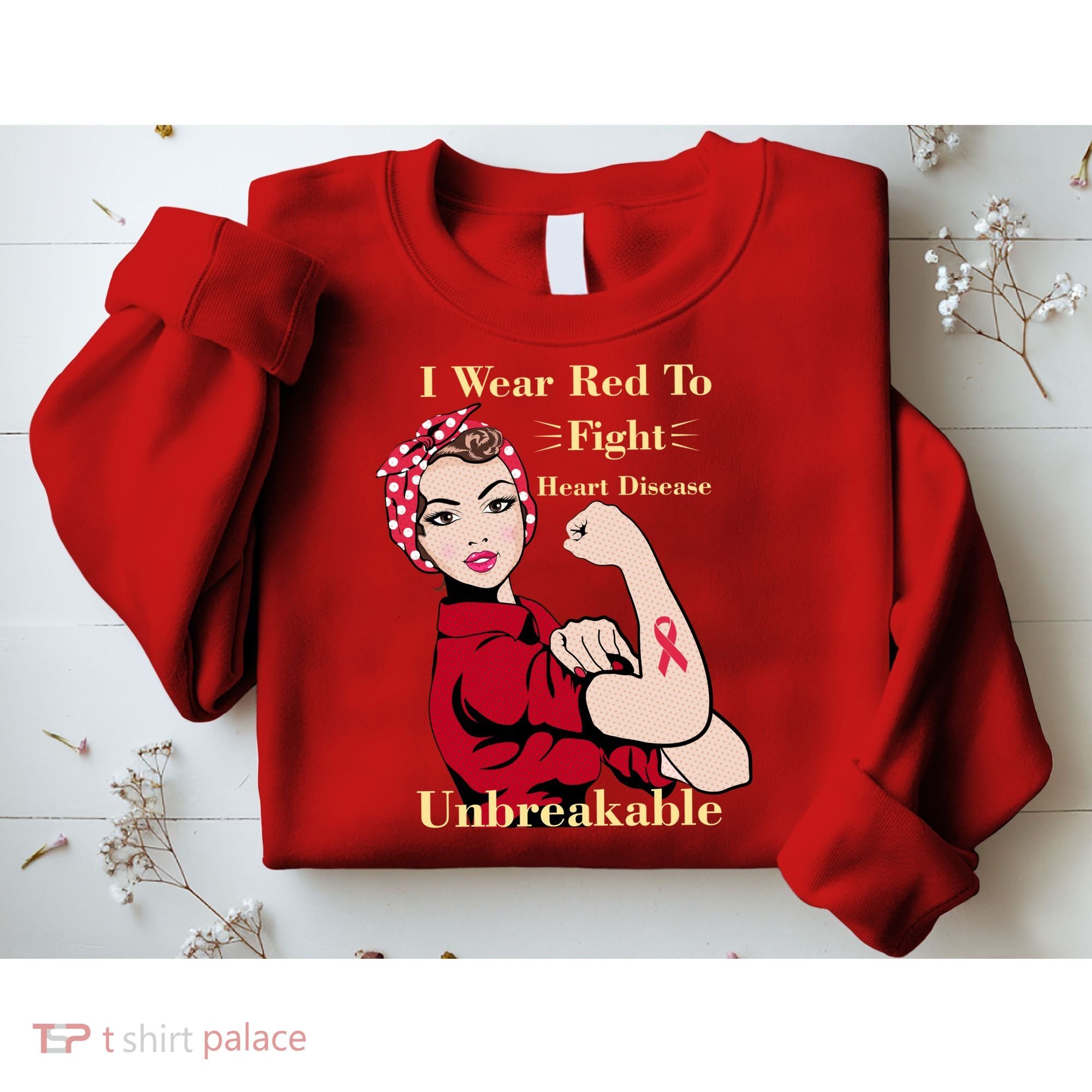 Unbreakable Wear Red To Fight Heart Disease Sweatshirt