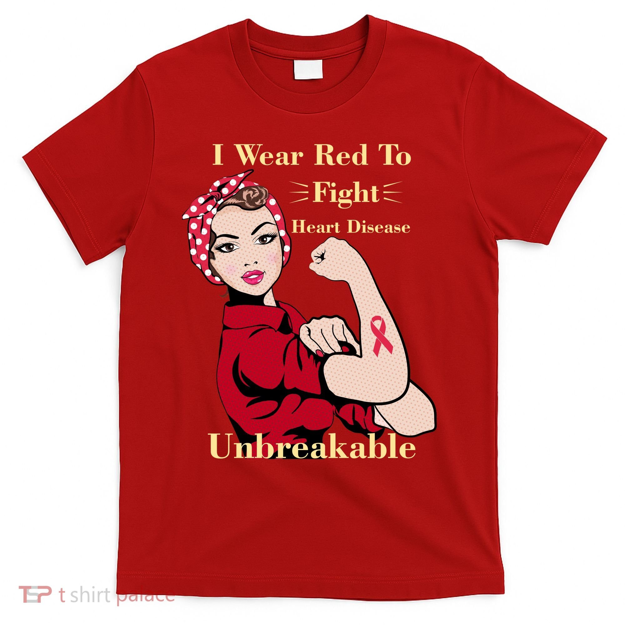 Unbreakable Wear Red To Fight Heart Disease T-Shirt