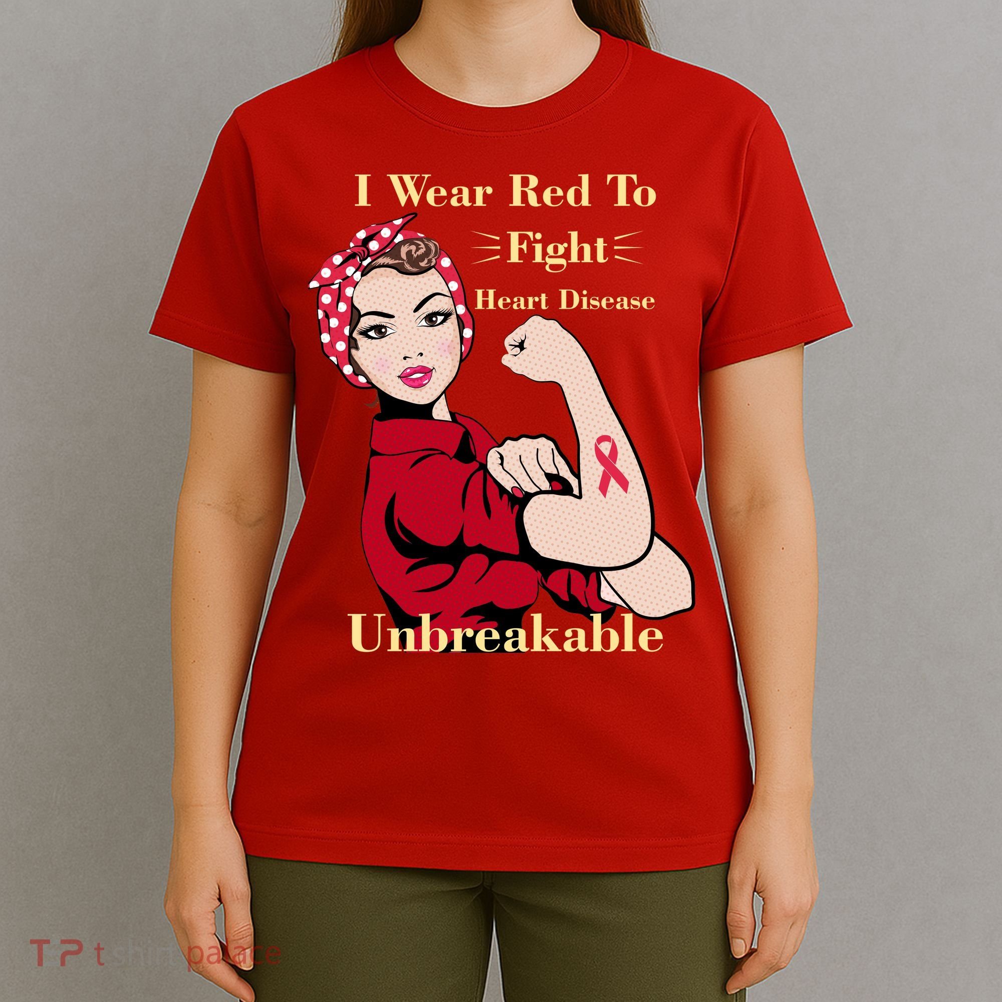 Unbreakable Wear Red To Fight Heart Disease T-Shirt