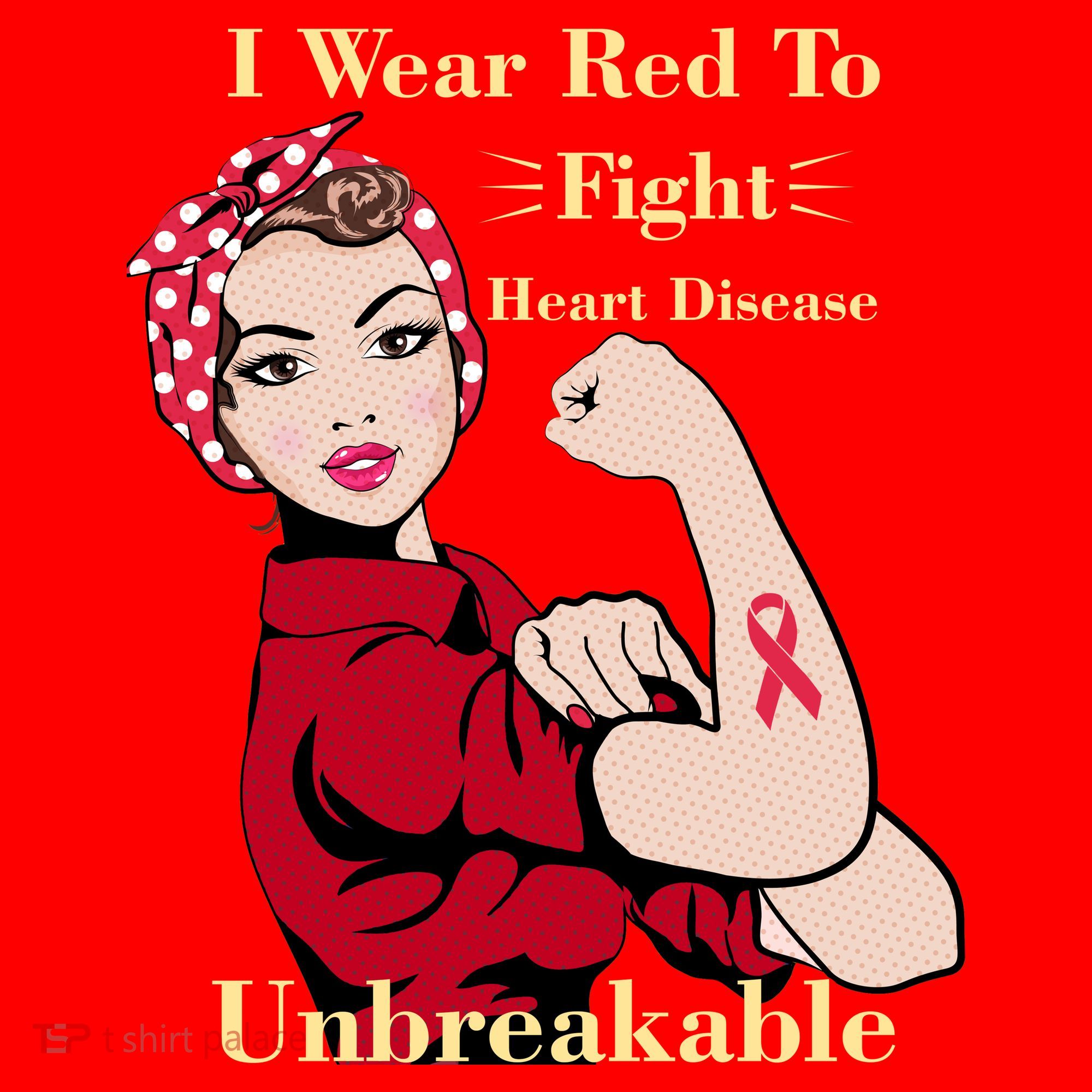 Unbreakable Wear Red To Fight Heart Disease T-Shirt